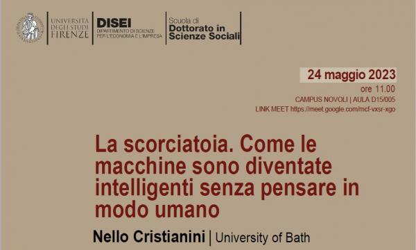 La scorciatoia. Come le macchine sono diventate intelligenti senza pensare in modo umano Nello Cristianini | University of Bath - 24 Maggio 2023 - ore 11.